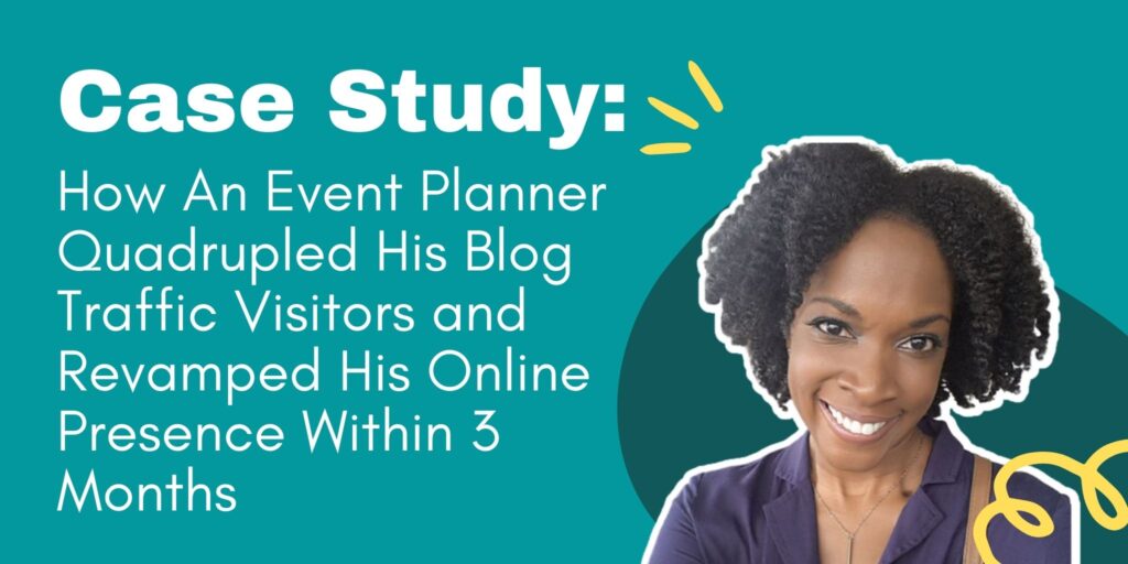 How An Event Planner Quadrupled His Blog Traffic Visitors, Started Building A Targeted Email List With Qualified Prospects and Revamped His Online Presence Within 3 Months
